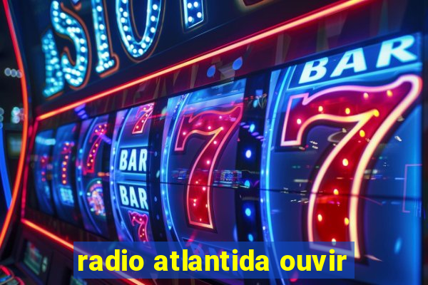 radio atlantida ouvir